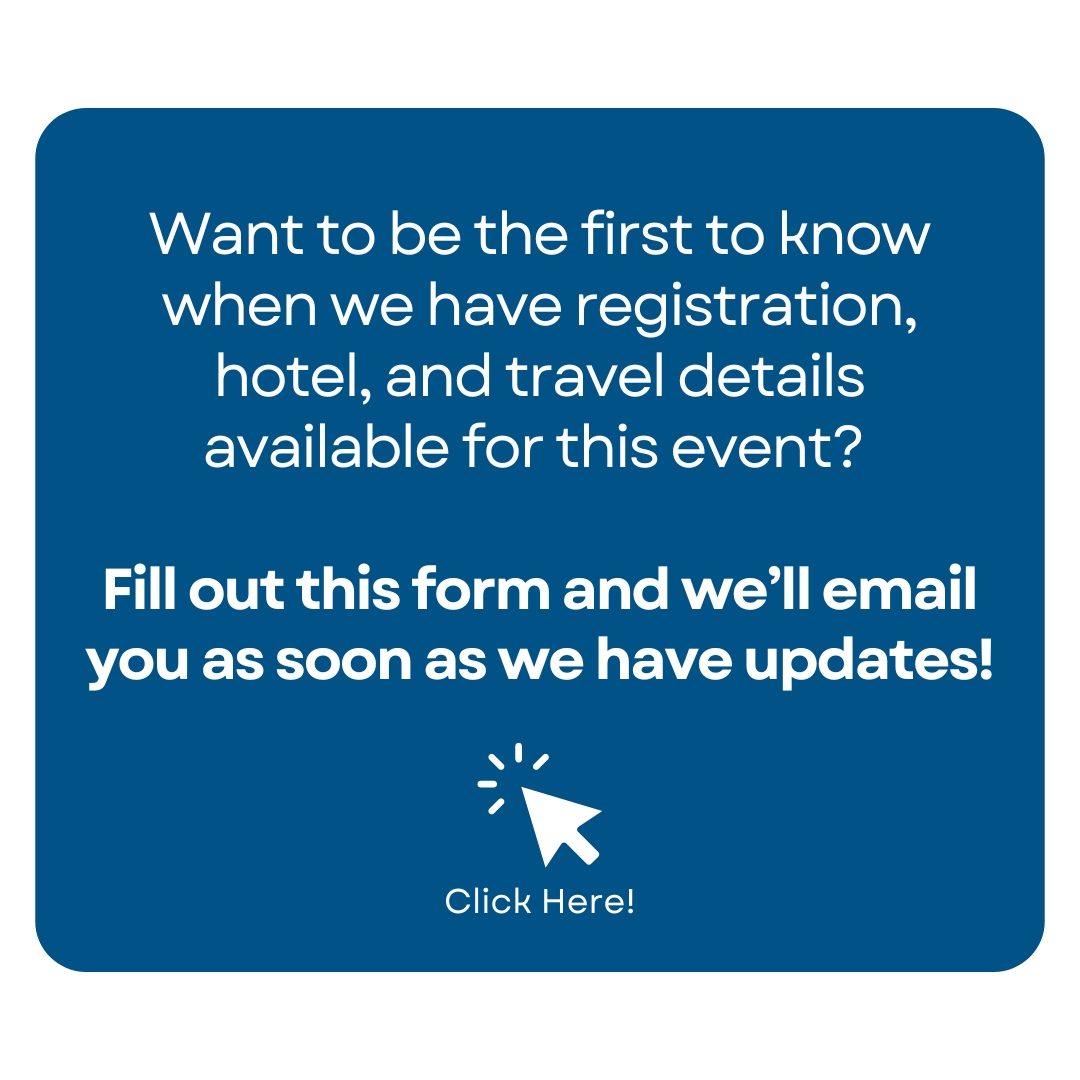 Want to be the first to know when we have registration, hotel, and travel details available for this event?   Fill out this form and we’ll email you as soon as we have updates!